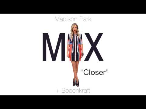 Closer - Madison Park + Beechkraft