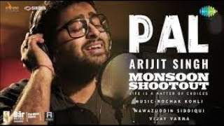 Arijit Singh - Pal | Official Video | Nawazuddin Siddiqui | Monsoon Shootout | Rochak Kohli 4K