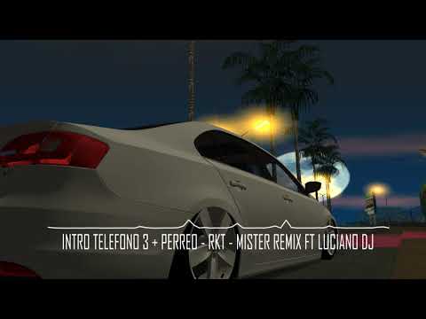 INTRO TELEFONO 3 + PERREO   RKT   MISTER REMIX FT LUCIANO DJBass Boosted