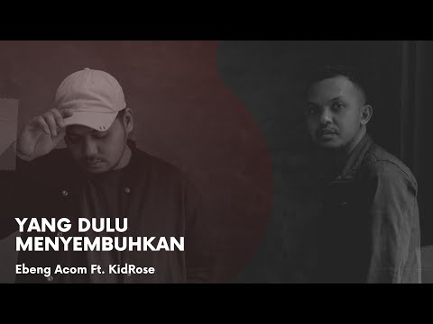 Ebeng Acom - Yang Dulu Menyembuhkan Ft. Kidrose (Official Music Video)