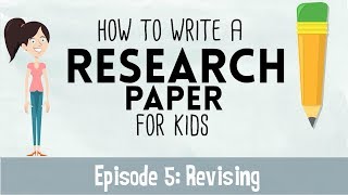 How to Write a Research Paper for Kids - Episode 5: Revising