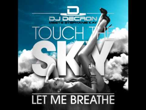 DJ Decron Meets Stephanie Kay - Touch The Sky (Decron Meets Marc Pölten Remix)