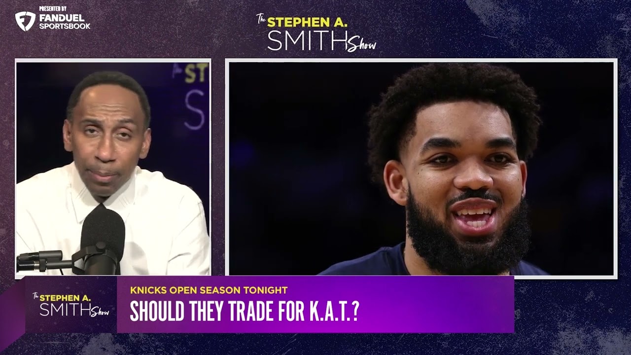 Stephen A. Smith thinks the Knicks should trade for Karl Anthony Towns, explains why