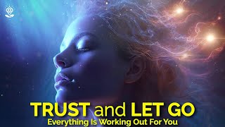 I Am Affirmations While You Sleep: INSTANTLY TRUST & LET GO ~ Know EVERYTHING IS WORKING OUT FOR YOU