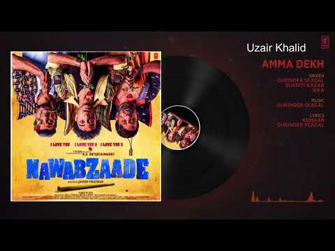Amma Dekh Full Audio   NAWABZAADE   Raghav, Punit, Isha, Dharmesh, Shakti   Gurinder, Sukriti, Ikka