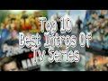 Top 10 Best Intros Of Tv Series