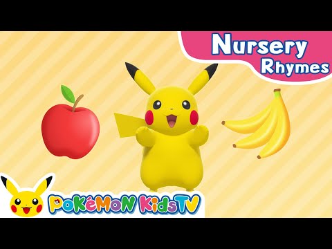Apples and Bananas | Nursery Rhyme | Kids Song | Pokémon Kids TV​