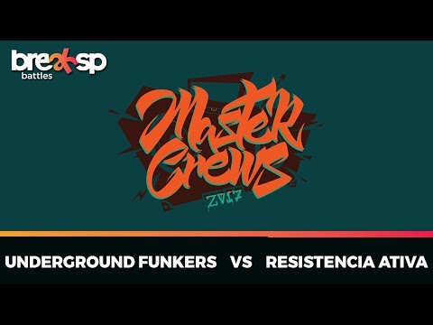 Underground Funkers vs Resistência Ativa - Master Crews 2017 - BreakSP Battles
