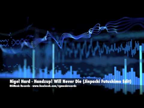 Nigel Hard - Handzup! Will Never Die (Jinpachi Futushimo Edit)
