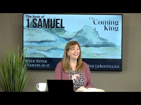 1 Samuel 16-17 • The Lord Looks at the Heart• The Coming King  •  Women of the Word