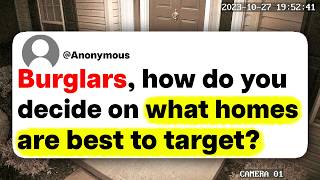Burglars, how do you decide on what homes are best to target?