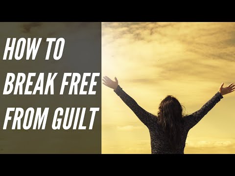 How To Break Free From Guilt