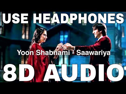 Yoon Shabnami (8D Audio) || Saawariya || Parthiv Gohil || Ranbir Kapoor, Sonam Kapoor
