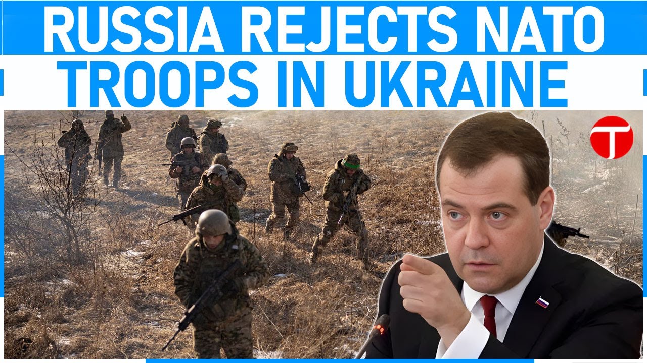 Russia will not accept NATO-member forces as part of Ukraine deal, Medvedev says