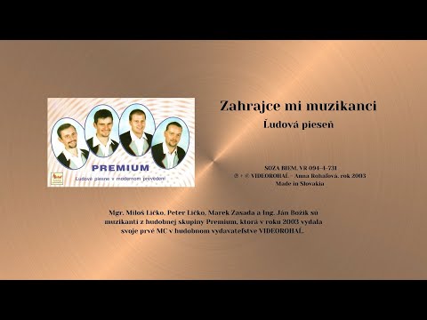 PREMIUM 1, Zahrajce mi muzikanci, ľudová pieseň + text piesne, VIDEOROHAĽ