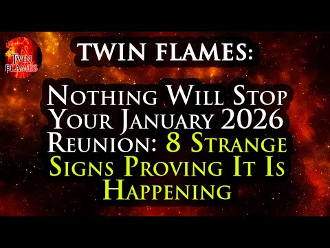 TWIN FLAMES: Nothing Will Stop Your January 2026 Reunion: 8 Strange Signs Proving It Is Happening