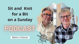 Sit and Knit for a Bit on a Sunday - episode 12 by ARNE & CARLOS 5 🧶🪡😍