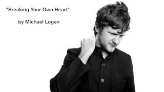 Breaking Your Own Heart - Written by Michael Logen and Jennifer Hanson - on album, 