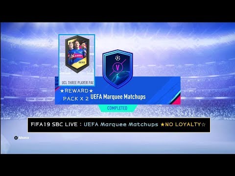 FIFA19 SBC LIVE : UEFA Marquee Matchups ★NO LOYALTY☆