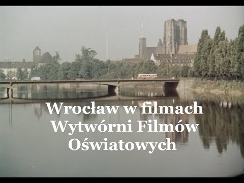 Wrocław w filmach Wytwórni Filmów Oświatowych / Wrocław city in the films of the WFO