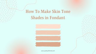 Making Skin Tone Shades of Fondant