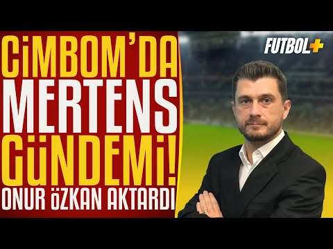 “Mertens’ten tam verim alınamıyor” | Onur Özkan | Galatasaray