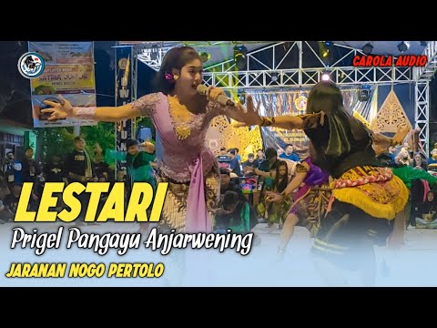 LESTARI - PRIGEL PANGAYU ANJARWENING FT JARANAN NOGO PERTOLO TERBARU
