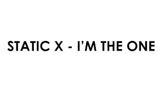 Static-X - I&#39;m The One (UNOFFICIAL LYRIC VIDEO)