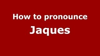 How to pronounce Jaques