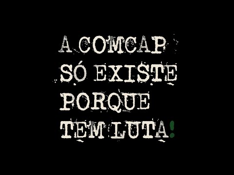 DOCUMENTÁRIO: A COMCAP SÓ EXISTE PORQUE TEM LUTA!