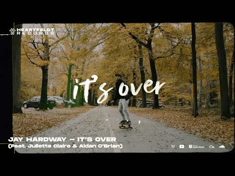 Jay Hardway - It's Over (Feat. Juliette Claire & Aidan O'Brien)