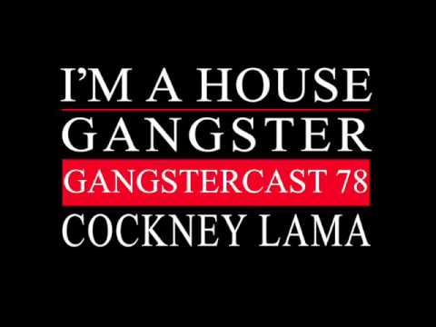 Gangstercast 78 -  Cockney Lama