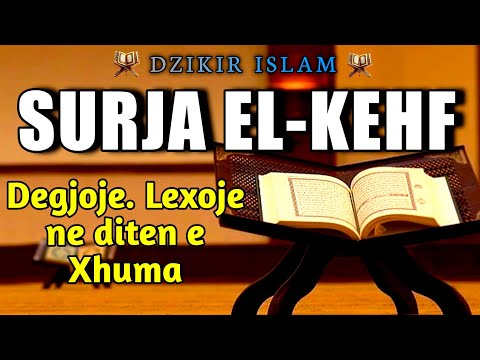 Surja El Kehf - Surja e fuqishme qe lexohet dhe degjohet cdo Xhuma!