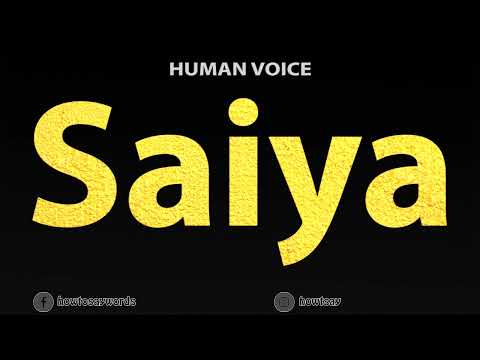 How To Pronounce Saiya