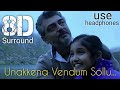 Unakkenna Venum Sollu | 8D Song | Yennai Arindhaal