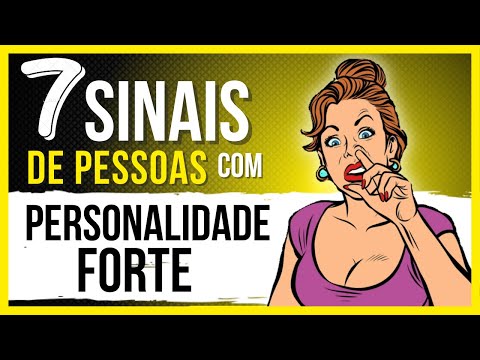 7 Sinais de Uma PERSONALIDADE FORTE