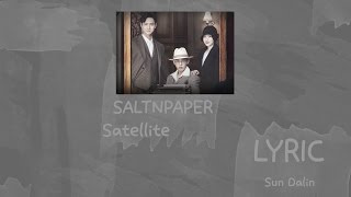 [LYRIC] SALTNPAPER – Satellite  [ Han-Rom-Eng]