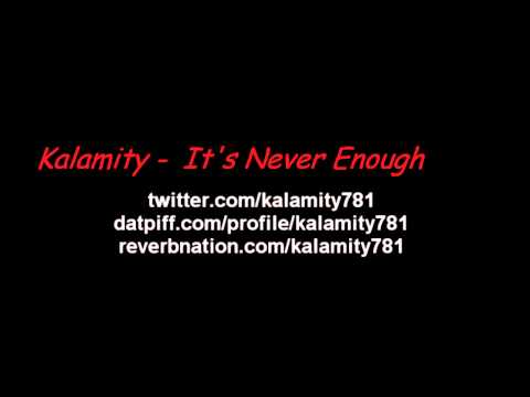 Kalamity -  IT'S NEVER ENOUGH ft. Cryptic Wisdom