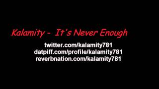 Kalamity -  IT'S NEVER ENOUGH ft. Cryptic Wisdom