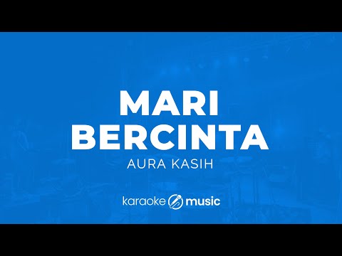Mari Bercinta - Aura Kasih (KARAOKE VERSION)