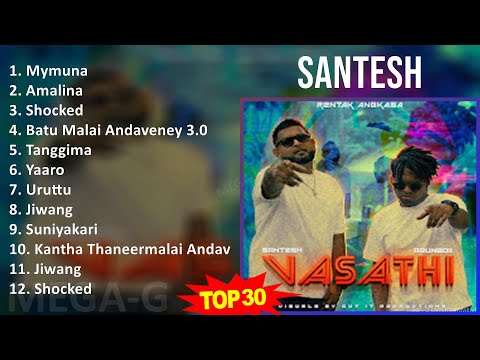 Santesh 2024 MIX Best Songs - Mymuna, Amalina, Shocked, Batu Malai Andaveney 3.0