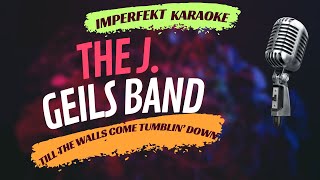 The J. Geils Band karaoke - Till The Walls Come Tumblin' Down