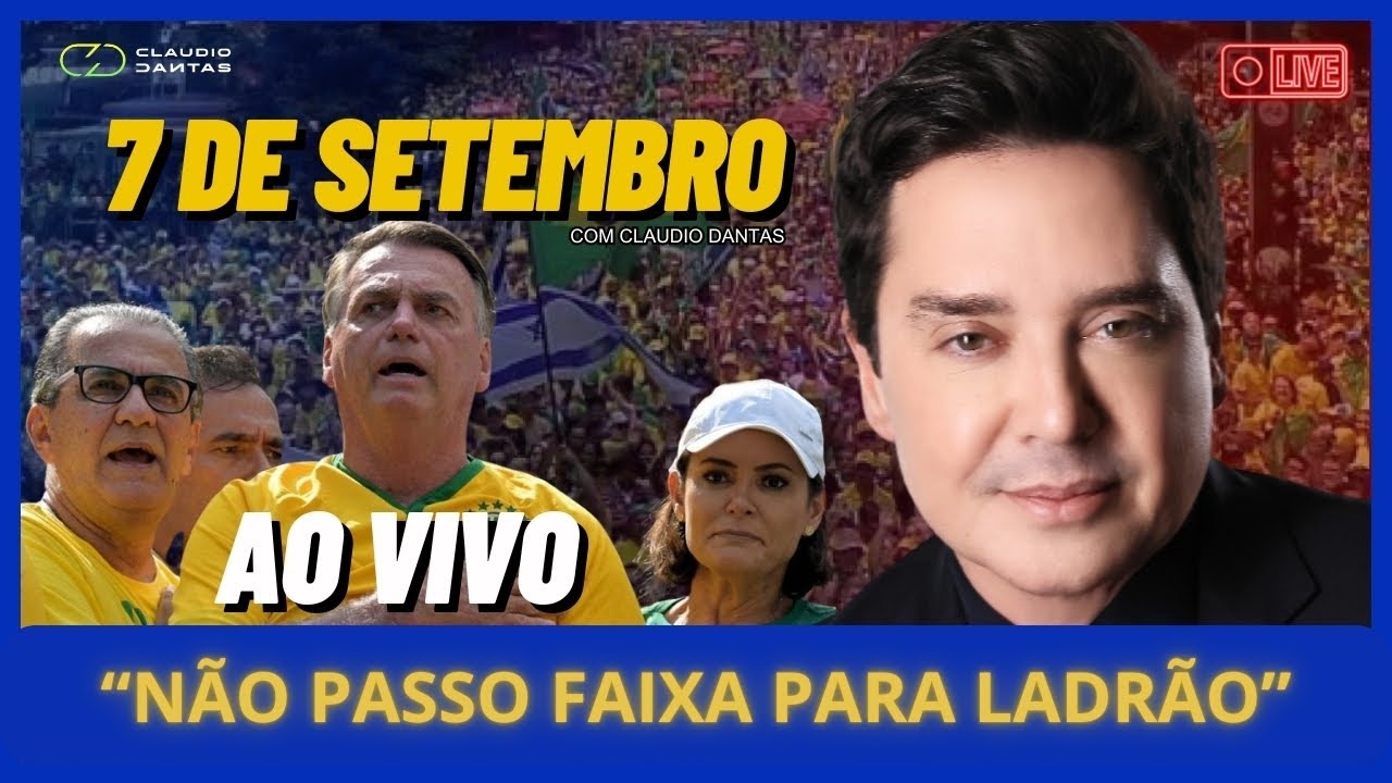 LIVE EXTRA: MANIFESTAÇÕES DE 7 DE SETEMBRO COM CLAUDIO DANTAS