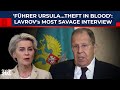 Lavrov S Most Savage Interview Since War Began Führer Ursula Theft In Their Blood Russia Putin