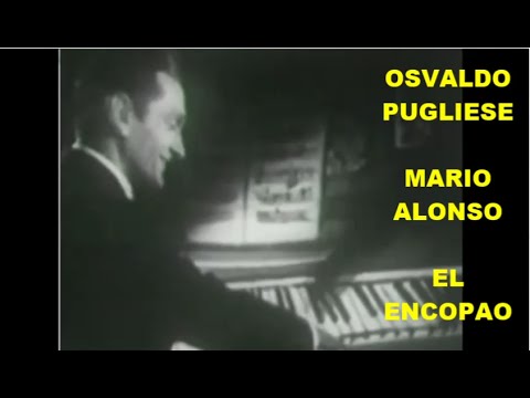 OSVALDO PUGLIESE - MARIO ALONSO - EL ENCOPAO - TANGO (TOMA CINEMATOGRAFICA)