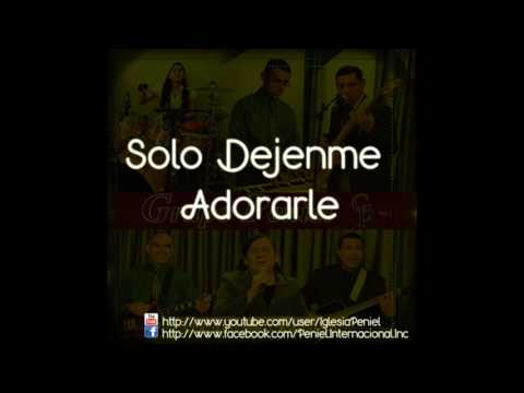 Pastor David Cruz y Grupo Peniel - TEMA - Solo Dejenme Adorarle con letra