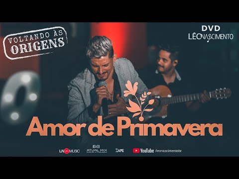 Amor De Primavera - Léo Nascimento (DVD Ao Vivo - Voltando às Origens)