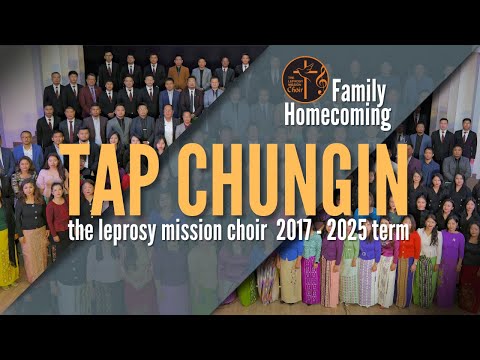 Tap Chungin - The Leprosy Mission Choir Family Homecoming 2024 | 2017 to 2025 Term-te