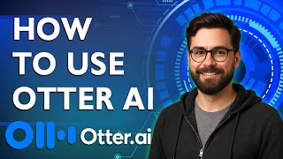 How To Use Otter Ai [2026 Guide]