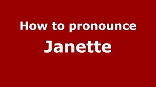 How to pronounce Janette